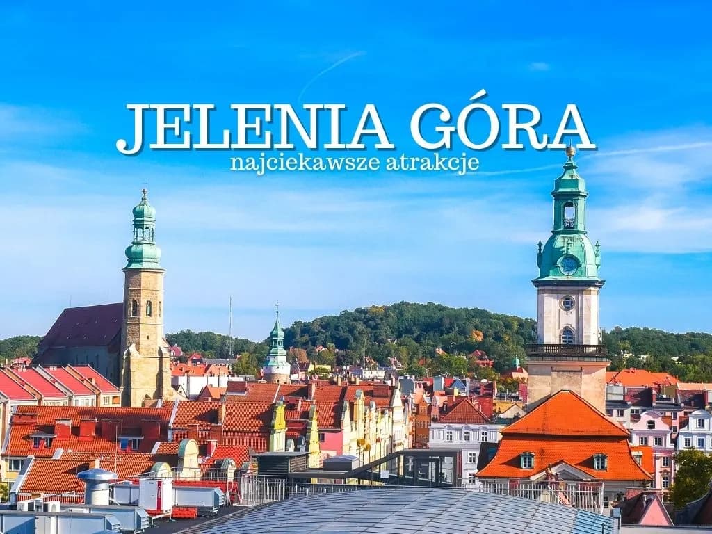 Jelenia Góra co zobaczyć: najciekawsze atrakcje, które musisz poznać