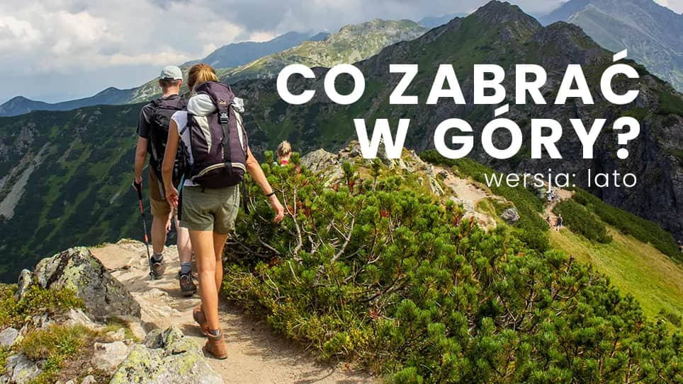 Co spakować w góry latem? Kluczowe rzeczy, które musisz mieć